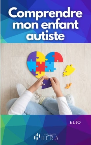 Comprendre mon enfant autiste: Le guide pour comprendre les TSA et favoriser le développement et l'épanouissement de votre enfant (French Edition)