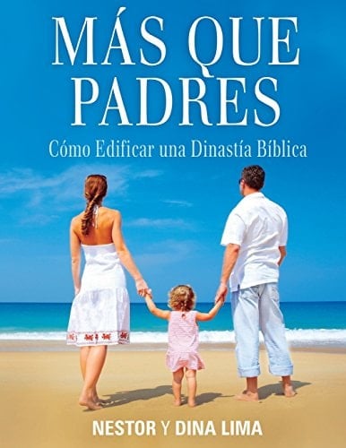 Más Que Padres Cómo Edificar Una Dinastía Bíblica