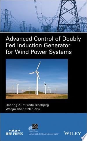 Advanced Control of Doubly Fed Induction Generator for Wind Power Systems