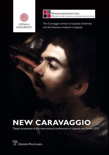 New Caravaggio Papers Presented at the International Conferences in Uppsala and Rome 2013