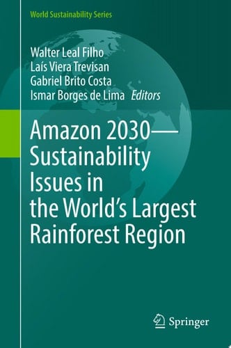 Amazon 2030 - Sustainability Issues in the World's Largest Rainforest Region