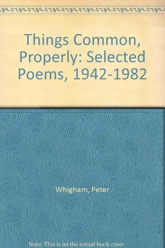 Things Common, Properly: Selected Poems, 1942-1982