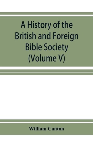 A History of the British and Foreign Bible Society (Volume V)