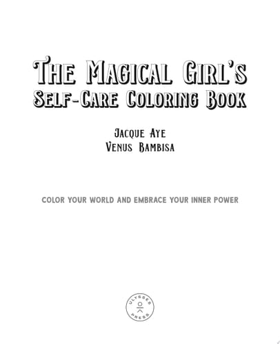 The Magical Girl's Self-Care Coloring Book Color Your World and Embrace Your Inner Power