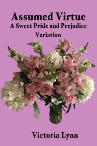 Assumed Virtue: A Sweet Pride and Prejudice Variation