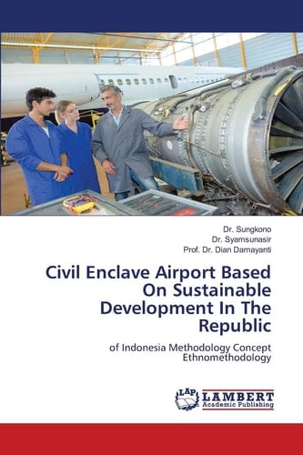 Civil Enclave Airport Based On Sustainable Development In The Republic: of Indonesia Methodology Concept Ethnomethodology