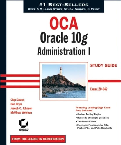 OCA: Oracle 10g Administration I Study Guide Exam 1Z0-042