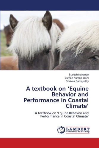 A textbook on ‘Equine Behavior and Performance in Coastal Climate’: A textbook on ‘Equine Behavior and Performance in Coastal Climate’