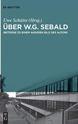 Über W.G. Sebald Beiträge zu einem anderen Bild des Autors