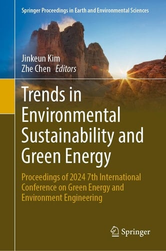Trends in Environmental Sustainability and Green Energy Proceedings of 2024 7th International Conference on Green Energy and Environment Engineering