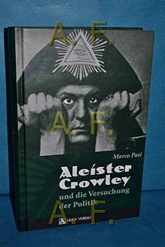 Aleister Crowley und die Versuchung der Politik