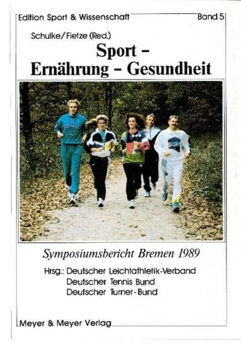 Sport - Ernährung - Gesundheit Symposiumsbericht Bremen 1989