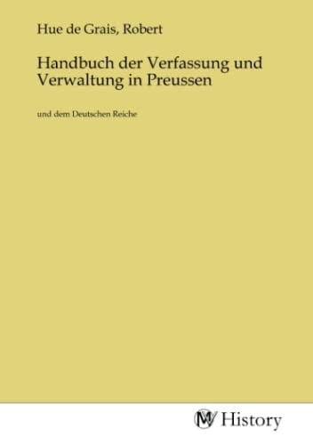 Handbuch der Verfassung und Verwaltung in Preussen: und dem Deutschen Reiche (German Edition)