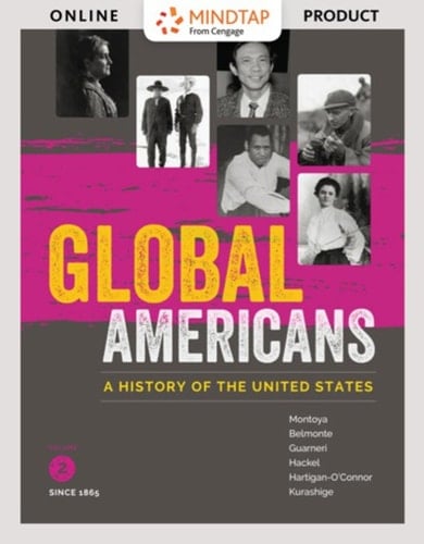 MindTap History for Montoya/Belmonte/Guameri/Hackel/Hartigan-O’Connor/Kurashige's Global Americans, Volume 2, 1st Edition, [Instant Access], 1 term (6 months)