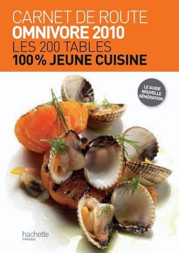 Carnet de route omnivore 2010 Les 200 tables 100% jeune cuisine