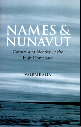 Names and Nunavut Culture and Identity in Arctic Canada