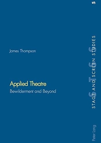Applied Theatre: Bewilderment and Beyond (Peter Lang Ltd.)