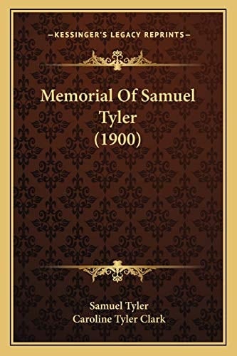 Memorial Of Samuel Tyler (1900)