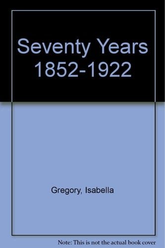 Seventy Years 1852-1922