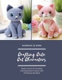 Crafting Cute Cat Characters Master the Art of Crocheting Charming Feline Creations with This Step by Step Book