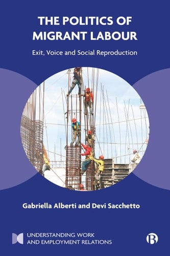 The Politics of Migrant Labour Exit, Voice, and Social Reproduction