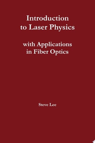 Introduction to Laser Physics with Applications in Fiber Optics