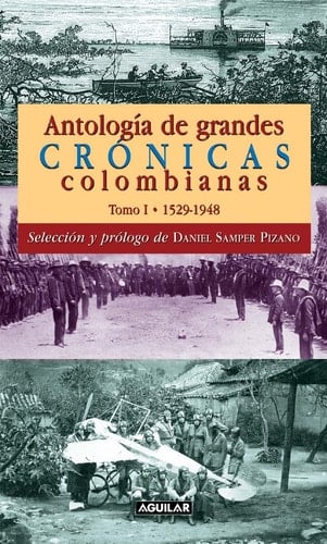 Antología de grandes crónicas colombianas: 1949-2004