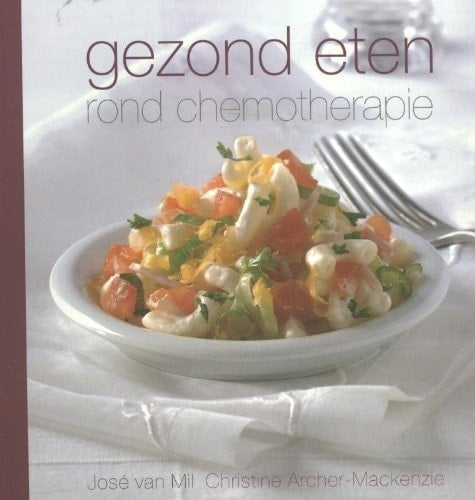 Gezond eten rond chemotherapie voor de eerste keer werken een chef-kok en een medisch specialist als team om je te inspireren met meer dan 100 heerlijke recepten