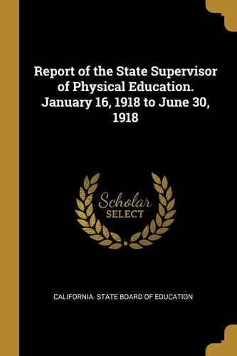 Report of the State Supervisor of Physical Education. January 16, 1918 to June 30, 1918
