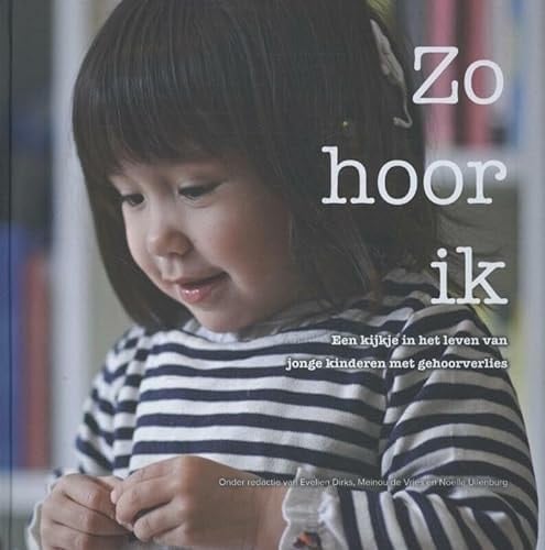 Zo hoor ik een kijkje in het leven van jonge kinderen met gehoorverlies