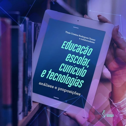 Educação escolar, currículo e tecnologias análises e proposições