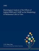 Stereological Analysis of the Effects of [Alpha]-Msh and Camp on the Morphology of Melanoma Cells in Vitro
