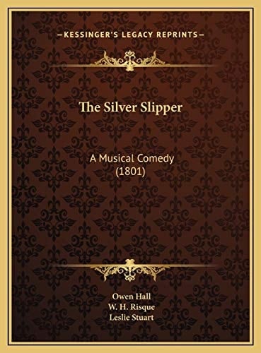The Silver Slipper: A Musical Comedy (1801)