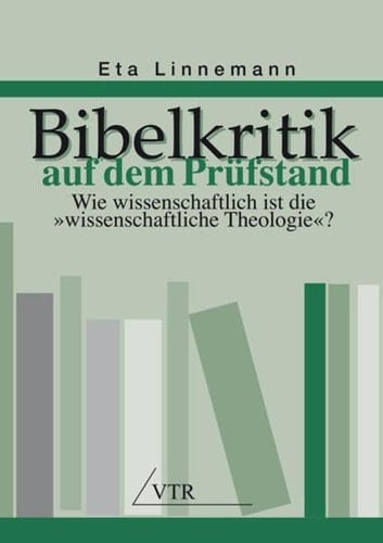 Bibelkritik auf dem Prüfstand wie wissenschaftlich ist die "wissenschaftliche Theologie"?