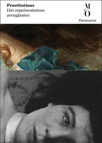 Prostitutions des représentations aveuglantes : exposition, Paris, Musée d'Orsay, 22 septembre 2015-17 janvier 2016, Amsterdam, Van Gogh Museum, 19 février-19 juin 2016