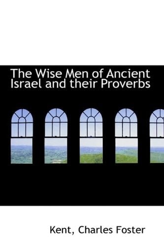 The Wise Men of Ancient Israel and their Proverbs