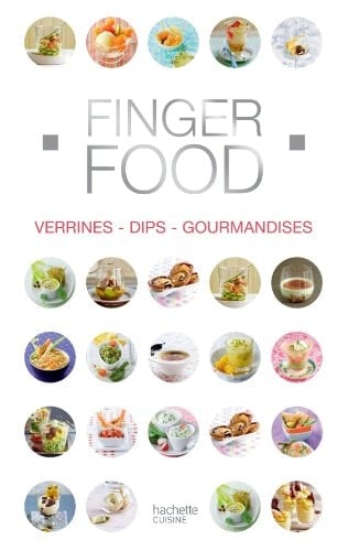 Finger Food Verrines, Dips, Gourmandises, Coffret en 3 volumes Dîner au Verre ; Dips ; Café gourmand