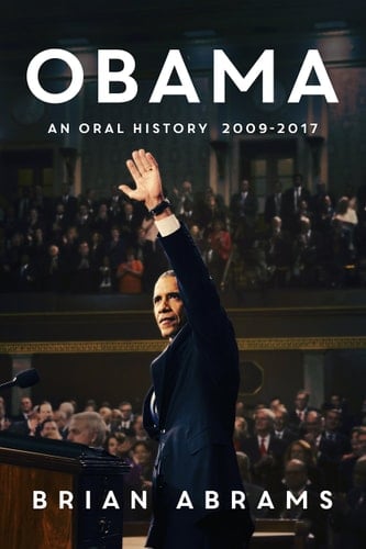 Obama An Oral History 2009-2017
