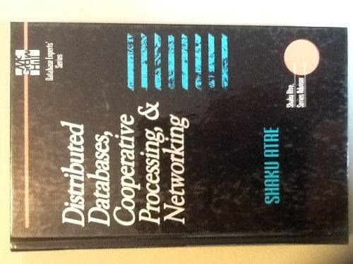 Distributed Databases, Cooperative Processing, and Networking (DATABASE ENGINEERING)