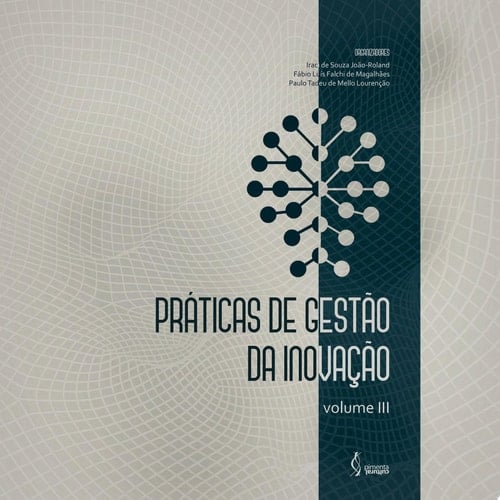 Práticas de Gestão da Inovação. Volume III