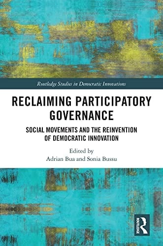 Reclaiming Participatory Governance Social Movements and the Reinvention of Democratic Innovation