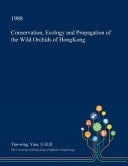 Conservation, Ecology and Propagation of the Wild Orchids of Hongkong