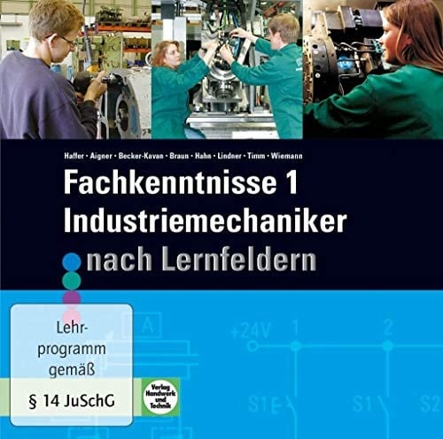 Fachkenntnisse 1 Industriemechaniker nach Lernfeldern