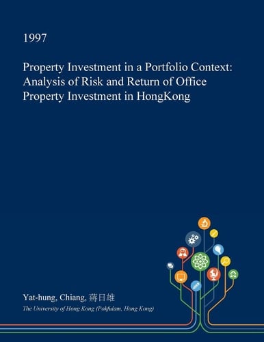 Property Investment in a Portfolio Context Analysis of Risk and Return of Office Property Investment in Hongkong