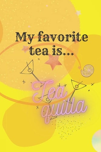 My Favorite Tea is Tea Quilla: Office Lined Blank Notebook Journal With Funny Sayings and Sarcastic Quotes. Coworker Gifts.