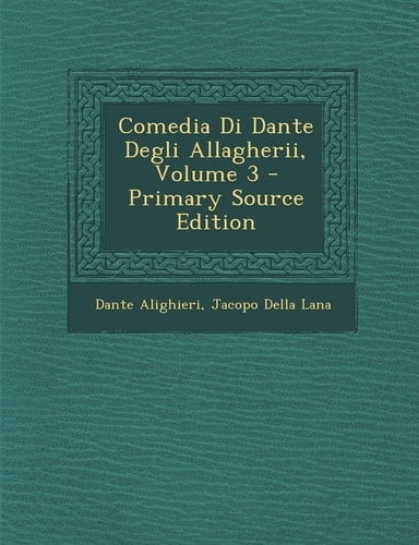 Comedia Di Dante Degli Allagherii, Volume 3 - Primary Source Edition