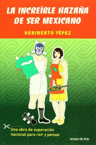 La increíble hazaña de ser mexicano