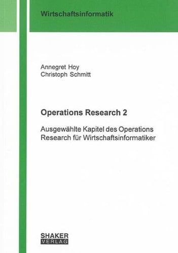 Operations Research 2 Ausgewählte Kapitel des Operations Research für Wirtschaftsinformatiker