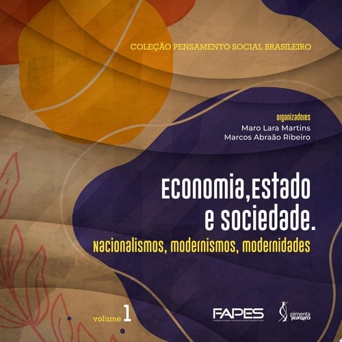Economia, Estado e sociedade Nacionalismos, modernismos, modernidades