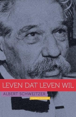 Albert Schweitzer Leven dat leven wil